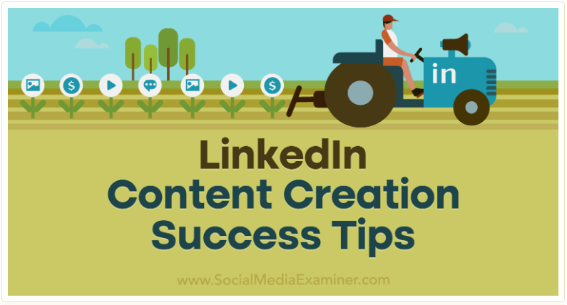 LinkedIn Content Creation Success Tips