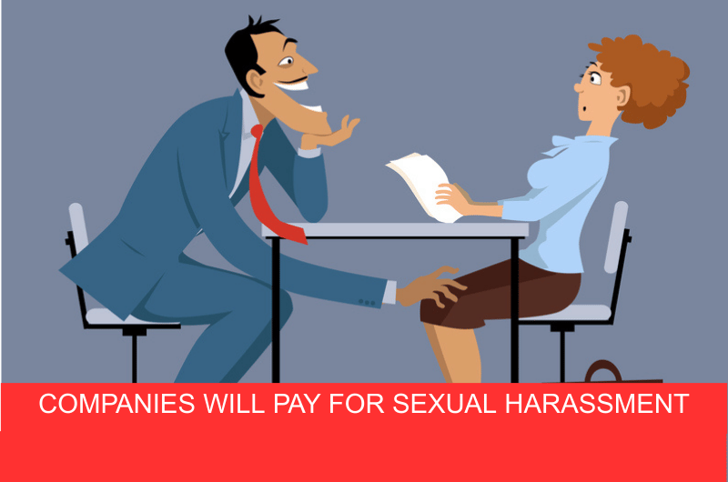 companies-will-pay-for-sexual-harassment